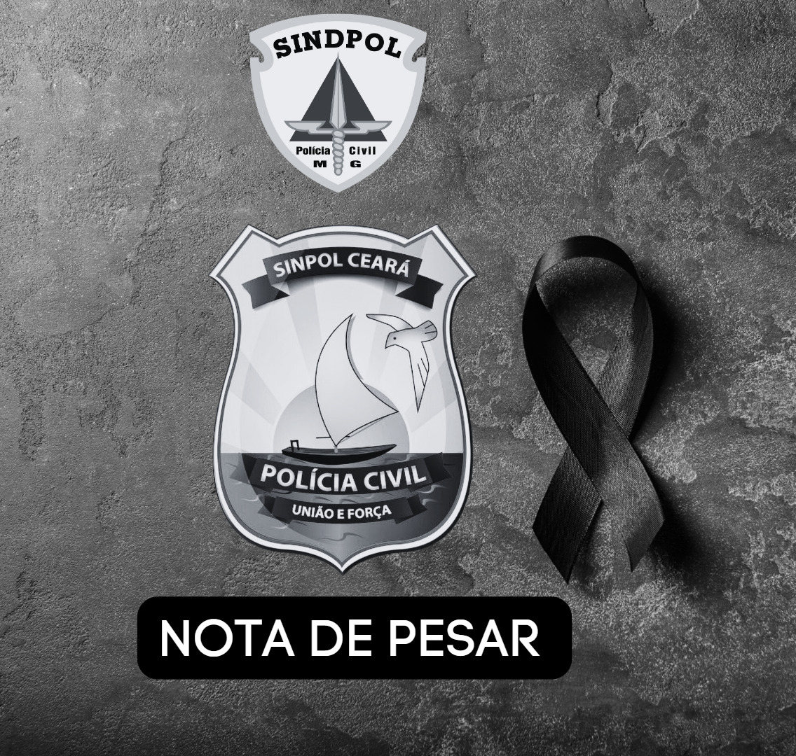 Nota de pesar aos Policias Civis do Estado do Ceará