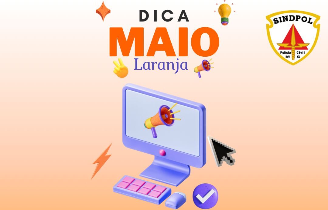 O Sindpol/MG também adere a campanha “Maio Laranja” e ajuda a fomentar informações importantes acerca do tema.