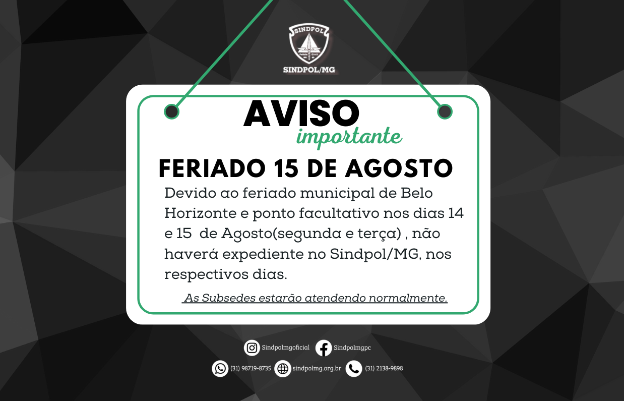 Atenção: O Sindpol/MG não terá expediente nos dias 14 e 15 de Agosto.