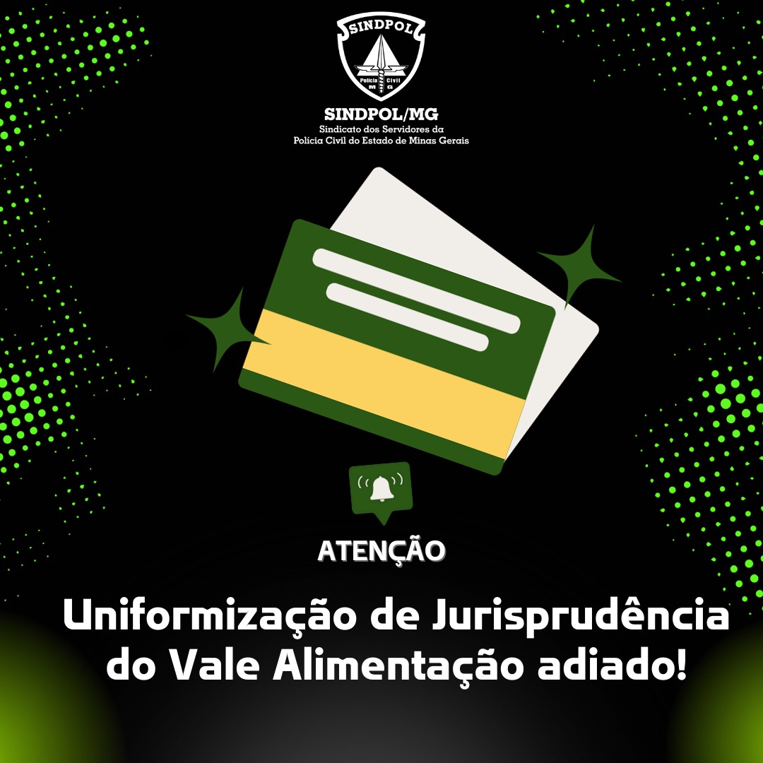 Uniformização de Jurisprudência do Vale Alimentação adiado!