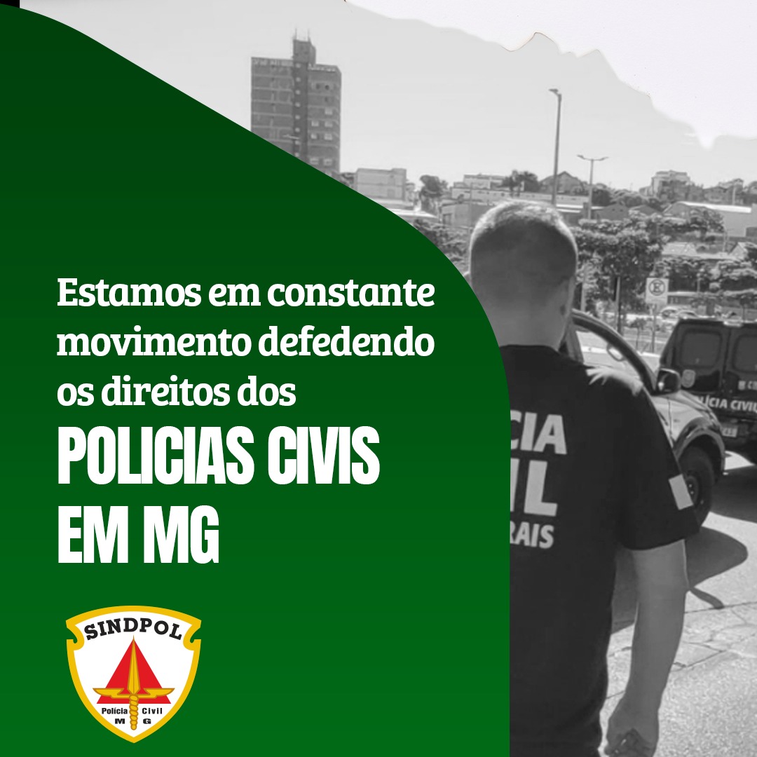 É nosso dever defender os direitos dos policiais civis em Minas Gerais