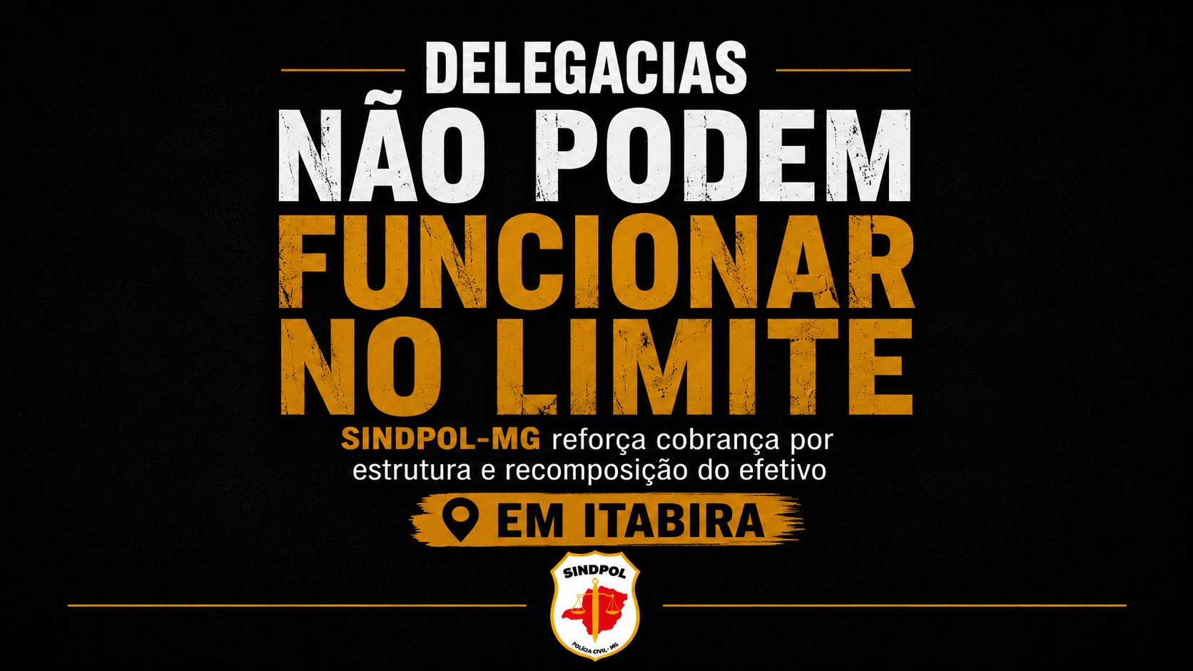 Delegacias não podem funcionar no limite: SINDPOL-MG reforça cobrança por estrutura e recomposição do efetivo
